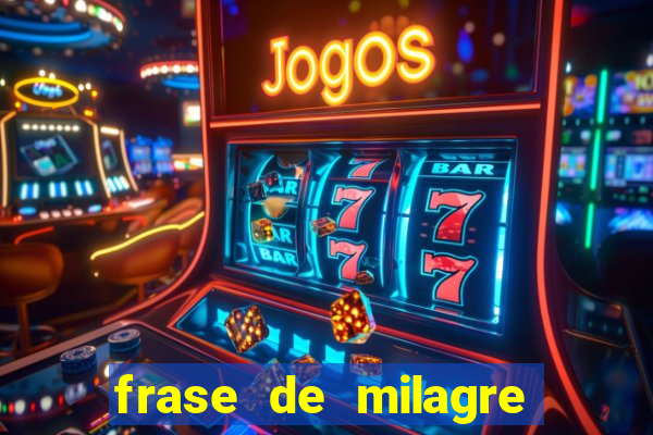 frase de milagre de deus